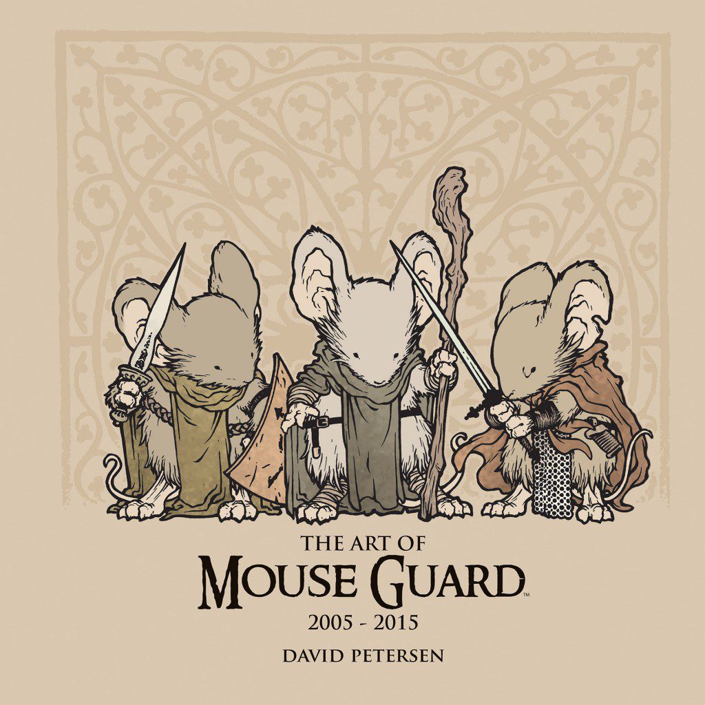 Celebrate 10 Years of David Petersen’s ‘Mouse Guard’ with ‘The Art of Mouse Guard: 2005-2015’