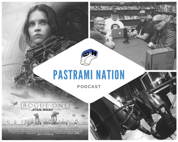 Pastrami Nation Podcast: Rogue One- A Star Wars Story Round Table