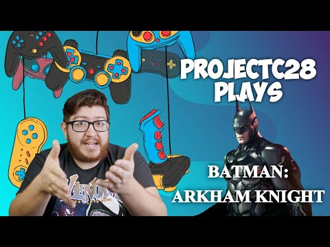 ProjectC28’s BATMAN: ARKHAM KNIGHT Test Run Live on PS4