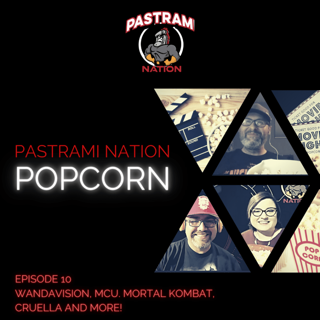 Pastrami Nation Popcorn- Episode 10: Wandavision, MCU. Mortal Kombat, Cruella and More!