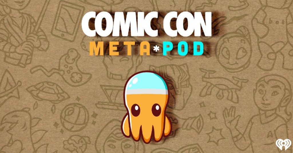 L.A. Comic Con Announces “Comic Con Meta*Pod”— A New Nerd Podcast Launching in Partnership with iHeartRadio