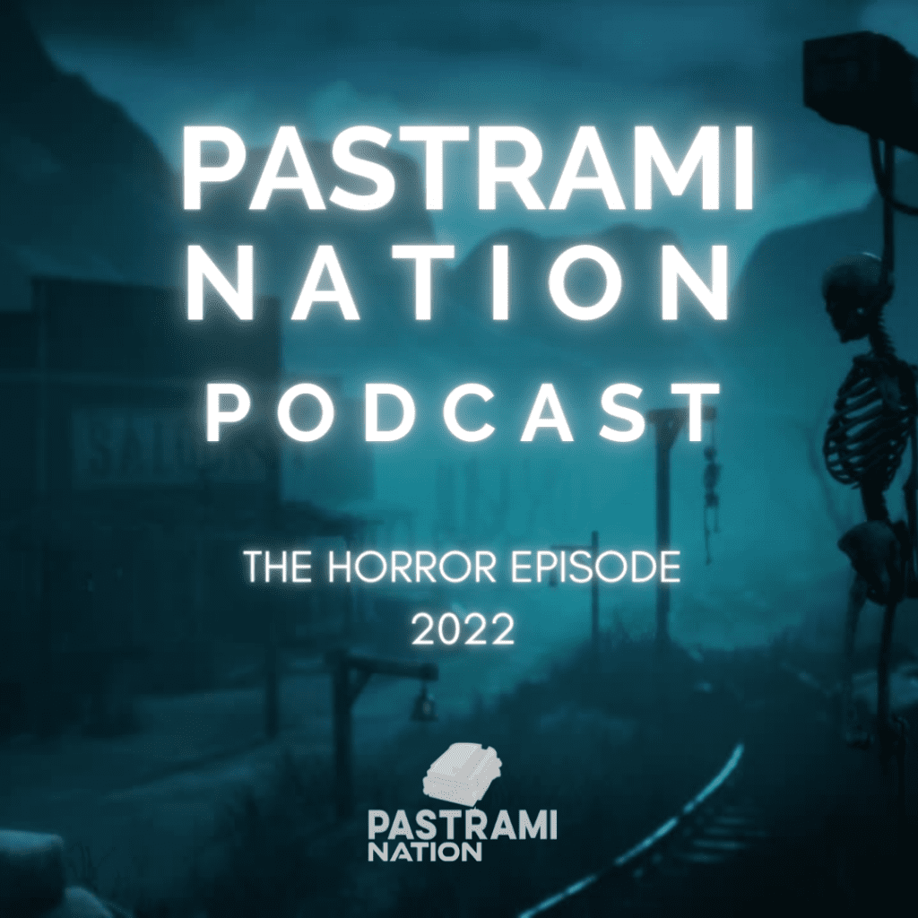 Pastrami Nation Podcast- The Horror Episode- Now on YouTube and Everywhere You Listen to Podcasts!